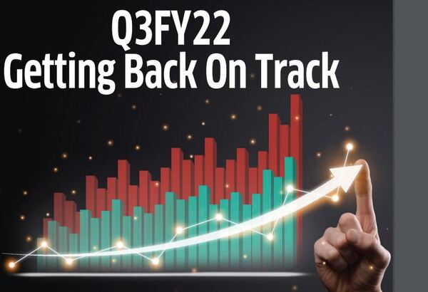 Q3FY22 Getting Back On Track
