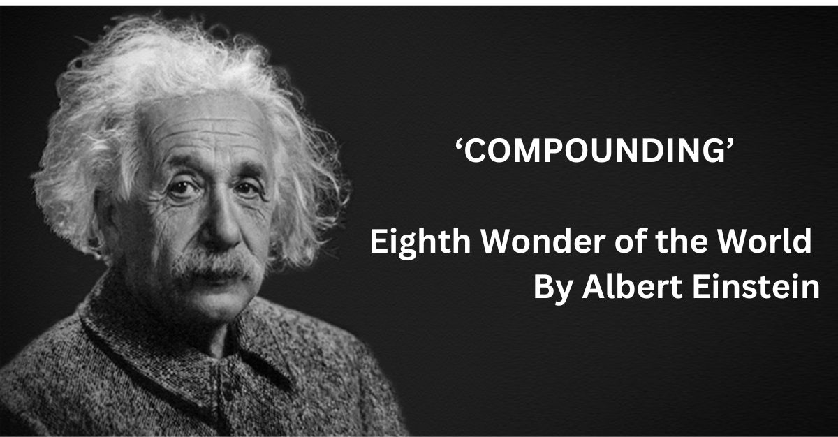Compounding: The Eighth Wonder of the World; Understanding How Compounding Works in Mutual Fund