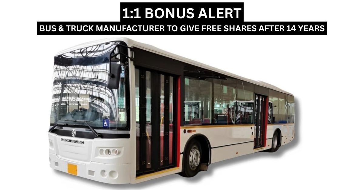 1:1 bonus alert: Bus & truck manufacturer to give free shares after 14 years; Check record date inside!
