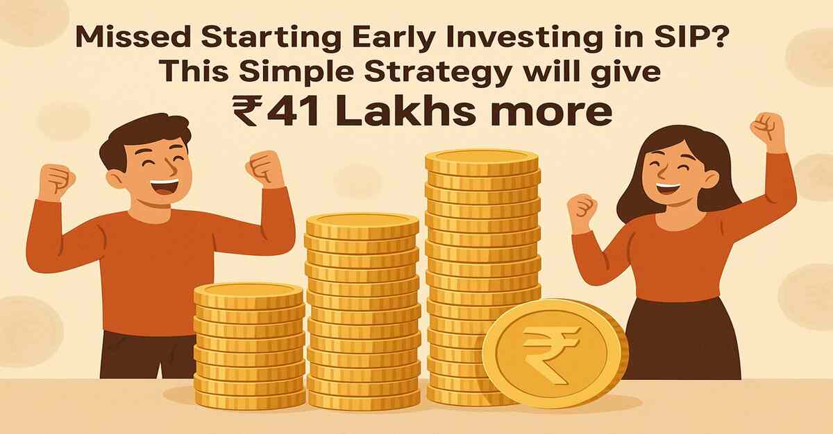Missed Starting SIPs Early? This Simple Strategy Can Still Help You Earn Rs 41 Lakhs More
