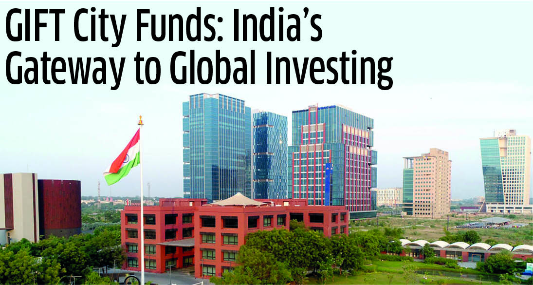 GIFT City Funds: India’s Gateway to Global Investing