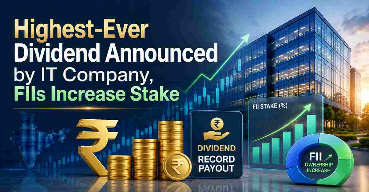 Highest-Ever Dividend Announced by This IT Stock: Payout Higher Than TCS, Infosys and Wipro; FIIs Increase Stake