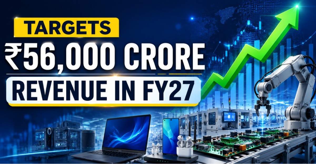 Electronics Manufacturing Stock Targets Rs 56,000 Crore Revenue In FY27; Check Details
