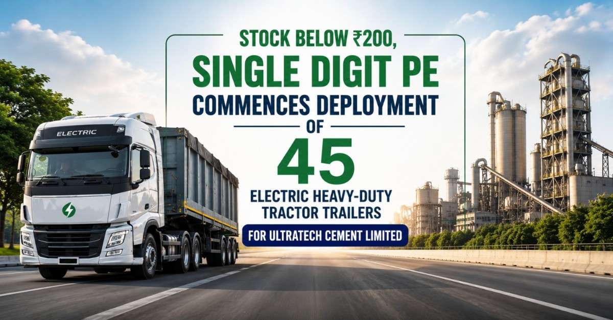 Stock Below Rs 200 With Single-Digit PE Commences Deployment Of 45 Electric Heavy-Duty Tractor Trailers For UltraTech Cement