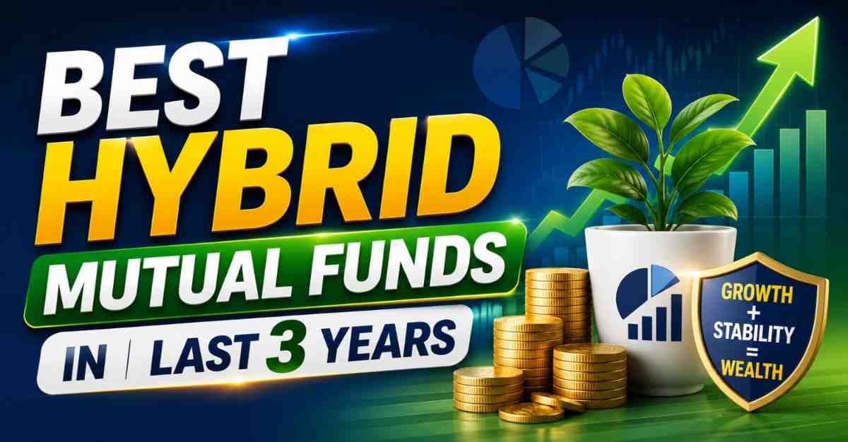 Top Hybrid Mutual Funds That Delivered Up to 21.15% Returns
