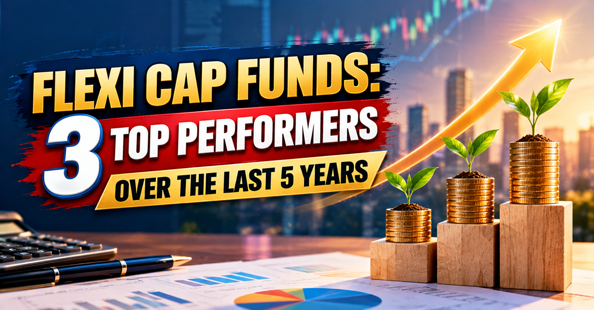 Top 3 Flexi Cap Funds: The 5-Year Performance Leaders