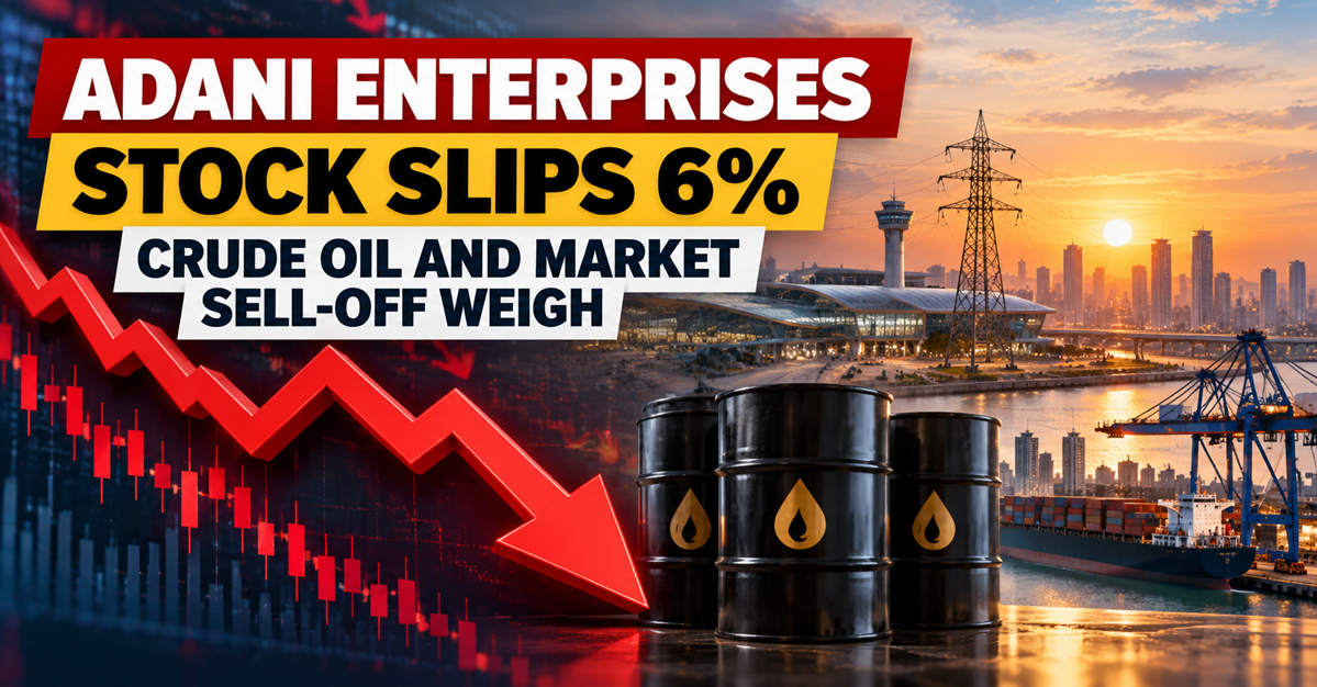 Adani Enterprises Drops 6% As Adani Stocks Face Fresh Selling